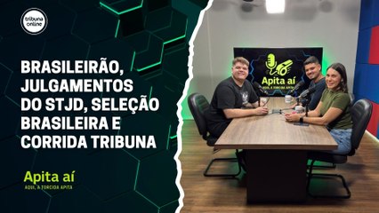 Brasileirão, julgamentos do STJD, Seleção Brasileira e Corrida Tribuna | Apita Aí #27