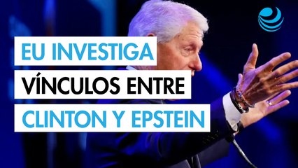 Estados Unidos investigará posibles vínculos de Bill Clinton con Jeffrey Epstein
