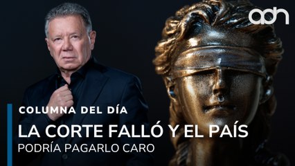 La Corte falló y el país podría pagarlo caro. Es el fin de la certeza jurídica en México