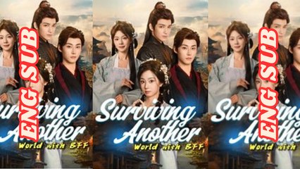 Surviving Another World with BFF Chinese Drama - English Sub