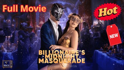 New Billionaire Midnight Masquerade Dramashort - Miatv - Full Movie