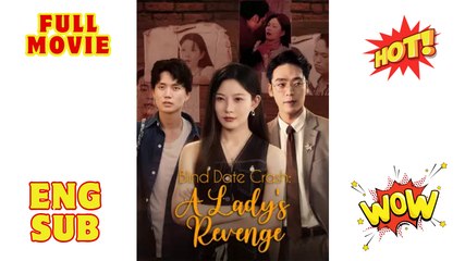 Blind Date Crash- A Lady's Revenge - Chinese Drama - FULL MOVIES