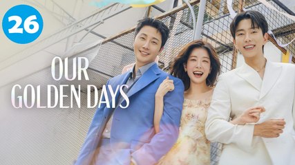 Our Golden Days Episode 26 Engsub