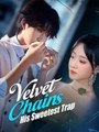 Velvet Chains - His Sweetest Trap - Full Movie