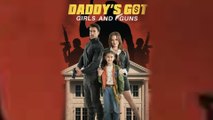 New Daddy's Got Girls And Guns