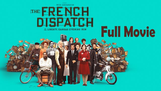 The French Dispatch (2021) Watch HD
