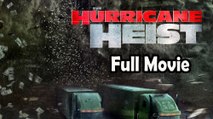 The Hurricane Heist (2018) Watch HD