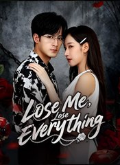 Lose Me, Lose Everything  - Drama FULL MOVIES ENGLISH SUB