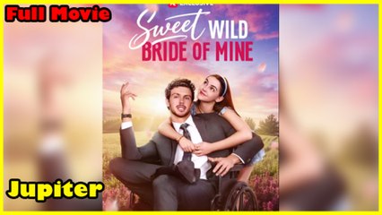 Sweet Wild Bride Of Mine Full Movie _ Reelshort
