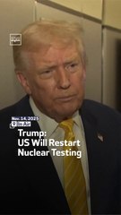 Trump: US Will Restart Nuclear Testing