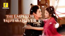 the emperor i kept as a lover - FULL MOVIES ENGLISH SUB