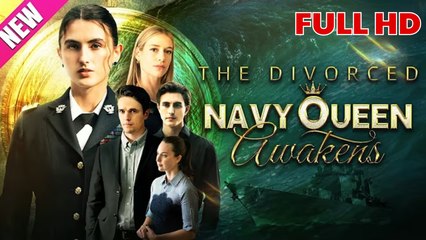 The divorced navy queen awakens - Full HD Movie