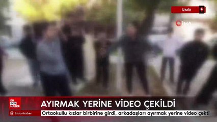 İzmir'de ortaokullu kızlar birbirine girdi, arkadaşları ayırmak yerine video çekti