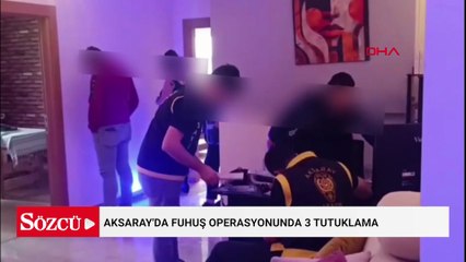 Aksaray’da fuhuş operasyonu: 3 kişi tutuklandı