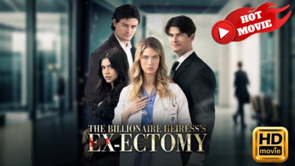 The Billionaire Heiress's Ex-ectomy  Full Movie HD - Drama ShortFilms Hot