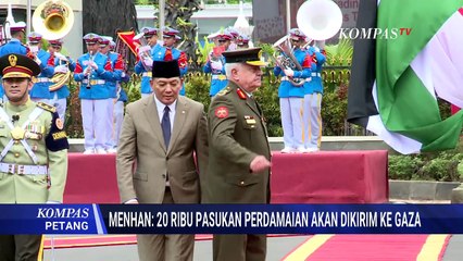 Menhan: Indonesia Akan Kirim 20 Ribu Pasukan Perdamaian ke Gaza Lewat Yordania | KOMPAS PETANG