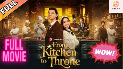 [New] From Kitchen to Throne HOT 2025 #dramabox - Full Movie  Drama Hub