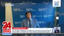 Isa sa mga medical expert na susuri sa kalusugan ni Ex-Pres. Duterte sa The Hague, pinalitan ng ICC | 24 Oras Weekend