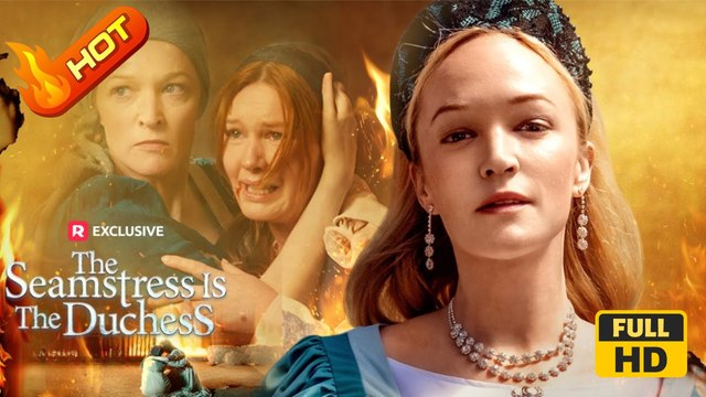 The Seamstress Is The Duchess | Full Movie HD - Independent Woman Mistaken Identity Playing Dumb Coma Culture Shock Engagement Breakup Glow-Up Identity Reveal Misunderstanding Secret RevealDrama ShortFilms Hot