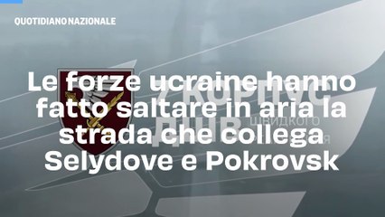 Le forze ucraine hanno fatto saltare in aria la strada che collega Selydove e Pokrovsk