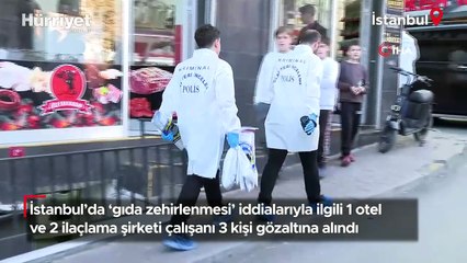 İstanbul’da ‘gıda zehirlenmesi’ iddialarıyla ilgili 1 otel ve 2 ilaçlama şirketi çalışanı 3 kişi gözaltına alındı