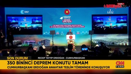 Cumhurbaşkanı Erdoğan: 350 bininci konutu gururla teslim ediyoruz
