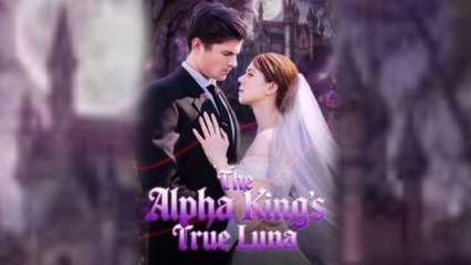 The Alpha King’s True Luna - (2025) Full Movie | HD | English Sub
