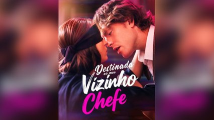 Destinada Ao Meu Vizinho Chefe Episódio Completo