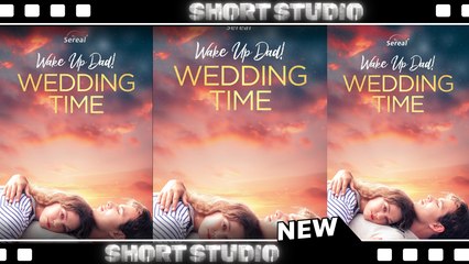 [TOP MOVIE] Wake Up Dad! Wedding Time #dramashort #sereal #Shortstudio