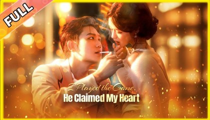 I Played The Game, He Claimed My Heart - Full