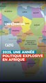 2025, UNE ANNÉE POLITIQUE INTENSE QUI A SECOUÉ LA DÉMOCRATIE EN AFRIQUE