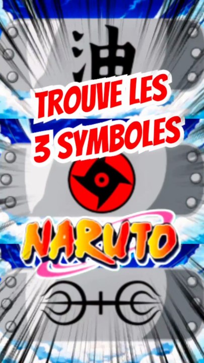 Trouve les 3 symboles dans NARUTO FEAT Ludovyk