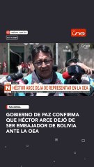 Gobierno de Paz confirma que Héctor Arce dejó de ser embajador de Bolivia ante la OEA