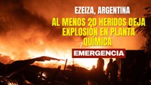 Al menos 20 heridos deja explosión en planta química de Ezeiza, Argentina