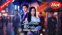 Substitute Bride, Hidden Legend (2025) - FULL [Eng Sub]