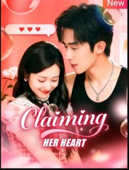 Claiming Her Heart Chinese Drama - English Sub