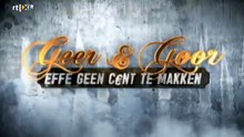 Geer & Goor - Effe Geen Cent Te Makken S01E02