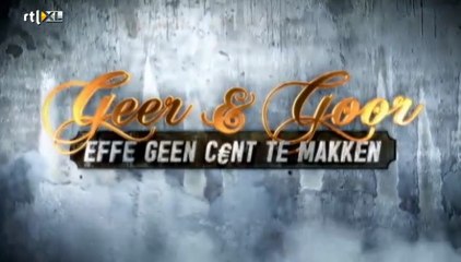 Geer & Goor - Effe Geen Cent Te Makken S01E04