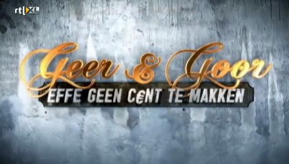 Geer & Goor - Effe Geen Cent Te Makken S01E06