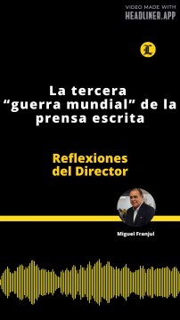 Reflexiones del Director | La tercera “guerra mundial” de la prensa escrita