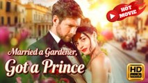 Married A Gardener, Got A Prince  Full Movie HD - Drama ShortFilms Hot