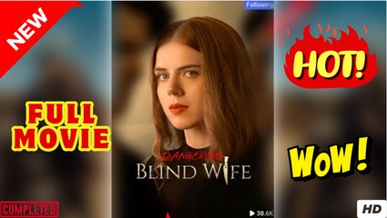 Dangerous Blind Wife Full movies English Sub