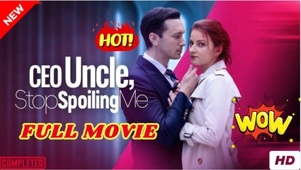 Uncle CEO Stop Spoiling Me (2025) [ SHORT DRAMA FULL ]