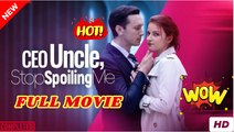 Uncle CEO Stop Spoiling Me (2025) [ SHORT DRAMA FULL ]