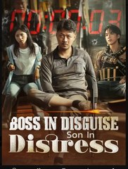 Boss In Disguise Son In Distress Chinese Drama - English Sub