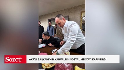 AKP'li Nevşehir Belediye Başkanı'nın kahvaltısı sosyal medyayı karıştırdı