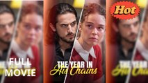 The Year In His Chains (2025)  Full Movie HD [Eng Sub]  Romance Drama