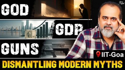 God, Guns & GDP — Acharya Prashant Dismantles Modern Myths! || Acharya Prashant, IIT-Goa (2025)