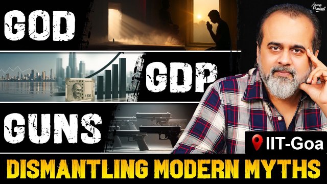 God, Guns & GDP — Acharya Prashant Dismantles Modern Myths! || Acharya Prashant, IIT-Goa (2025)