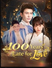 100 Years Late for Love Chinese Drama - English Sub